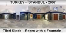 TURKEY • İSTANBUL Tiled Kiosk  –Room with a Fountain–