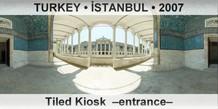 TURKEY • İSTANBUL Tiled Kiosk  –Entrance–