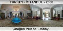 TURKEY â€¢ Ä°STANBUL Ã‡Ä±raÄŸan Palace  â€“Lobbyâ€“