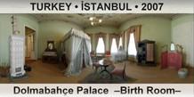 TURKEY â€¢ Ä°STANBUL DolmabahÃ§e Palace  â€“Birth Roomâ€“