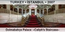 TURKEY â€¢ Ä°STANBUL DolmabahÃ§e Palace  â€“Caliph's Staircaseâ€“