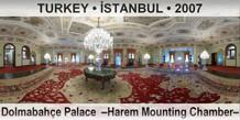 TURKEY â€¢ Ä°STANBUL DolmabahÃ§e Palace  â€“Harem Mounting Chamberâ€“
