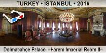 TURKEY â€¢ Ä°STANBUL DolmabahÃ§e Palace  â€“Harem Imperial Room IIâ€“