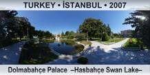 TURKEY â€¢ Ä°STANBUL DolmabahÃ§e Palace  â€“HasbahÃ§e Swan Lakeâ€“