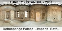TURKEY â€¢ Ä°STANBUL DolmabahÃ§e Palace  â€“Imperial Bathâ€“