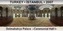 TURKEY â€¢ Ä°STANBUL DolmabahÃ§e Palace  â€“Ceremonial Hall Iâ€“