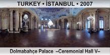 TURKEY â€¢ Ä°STANBUL DolmabahÃ§e Palace  â€“Ceremonial Hall Vâ€“