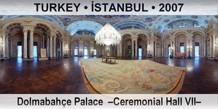 TURKEY â€¢ Ä°STANBUL DolmabahÃ§e Palace  â€“Ceremonial Hall VIIâ€“