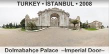 TURKEY â€¢ Ä°STANBUL DolmabahÃ§e Palace  â€“Imperial Doorâ€“