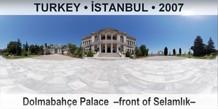 TURKEY â€¢ Ä°STANBUL DolmabahÃ§e Palace  â€“Front of SelamlÄ±kâ€“