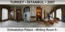 TURKEY â€¢ Ä°STANBUL DolmabahÃ§e Palace  â€“Writing Room IIâ€“