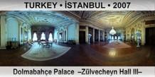 TURKEY â€¢ Ä°STANBUL DolmabahÃ§e Palace  â€“ZÃ¼lvecheyn Hall IIIâ€“