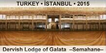 TURKEY â€¢ Ä°STANBUL Dervish Lodge of Galata  â€“Semahaneâ€“