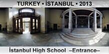 TURKEY â€¢ Ä°STANBUL Ä°stanbul High School  â€“Entranceâ€“