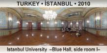 TURKEY â€¢ Ä°STANBUL Istanbul University  â€“Blue Hall, side room Iâ€“