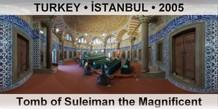TURKEY • İSTANBUL Tomb of Suleiman the Magnificent