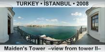 TURKEY • İSTANBUL Maiden's Tower  –View from tower II–