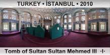 TURKEY • İSTANBUL Tomb of Sultan Mehmed III  ·I·