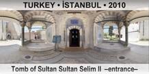 TURKEY • İSTANBUL Tomb of Sultan Selim II  –Entrance–