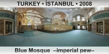 TURKEY • İSTANBUL Blue Mosque  –Imperial pew–