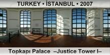 TURKEY • İSTANBUL Topkapı Palace  –Justice Tower I–