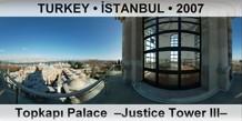 TURKEY • İSTANBUL Topkapı Palace  –Justice Tower III–