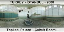 TURKEY • İSTANBUL Topkapı Palace  –Çubuk Room–