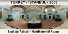 TURKEY • İSTANBUL Topkapı Palace  –Handkerchief Room–
