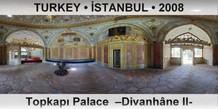 TURKEY • İSTANBUL Topkapı Palace  –Divanhâne II–