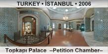 TURKEY • İSTANBUL Topkapı Palace  –Petition Chamber–