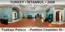 TURKEY • İSTANBUL Topkapı Palace  –Petition Chamber III–