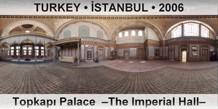 TURKEY • İSTANBUL Topkapı Palace  –The Imperial Hall–
