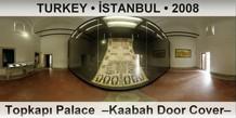 TURKEY • İSTANBUL Topkapı Palace  –Kaabah Door Cover–