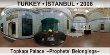 TURKEY • İSTANBUL Topkapı Palace  –Prophets' Belongings–