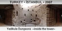 TURKEY • İSTANBUL Yedikule Dungeons  –Inside the tower–