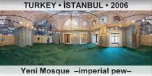 TURKEY • İSTANBUL Yeni Mosque  –Imperial pew–