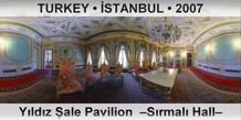 TURKEY • İSTANBUL Yıldız Şale Pavilion  –Sırmalı Hall–
