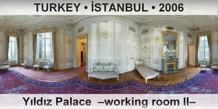 TURKEY • İSTANBUL Yıldız Palace  –Working room II–