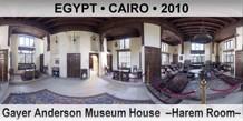 EGYPT • CAIRO Gayer Anderson Museum House  –Harem Room–
