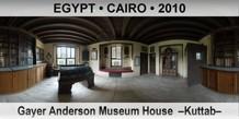 EGYPT • CAIRO Gayer Anderson Museum House  –Kuttab–