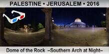 PALESTINE • JERUSALEM Dome of the Rock  –Southern Arch at Night–