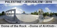 PALESTINE • JERUSALEM Dome of the Rock  –Dome of Al-Khidr–