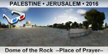 PALESTINE • JERUSALEM Dome of the Rock  –Place of Prayer–