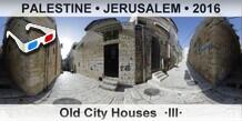 PALESTINE • JERUSALEM Old City Houses  ·III·