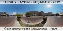 TURKEY • AYDIN • KUŞADASI Öküz Mehmet Pasha Caravanserai  –Front–