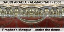 SAUDI ARABIA â€¢ AL-MADINAH Prophet's Mosque  â€“Under the domeâ€“