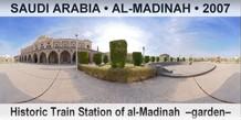 SAUDI ARABIA â€¢ AL-MADINAH Historic Train Station of al-Madinah  â€“Gardenâ€“