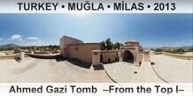 TURKEY • MUĞLA • MİLAS Ahmed Gazi Tomb  –From the Top I–
