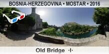 BOSNIA-HERZEGOVINA â€¢ MOSTAR Old Bridge  Â·IÂ·