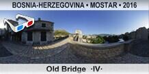 BOSNIA-HERZEGOVINA â€¢ MOSTAR Old Bridge  Â·IVÂ·